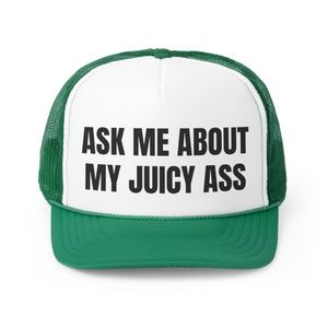 Ask Me About My Juicy Ass Funny Trucker Hat